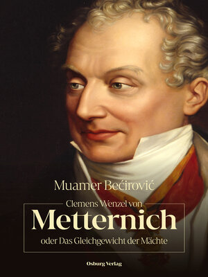 cover image of Clemens Wenzel von Metternich oder Das Gleichgewicht der Mächte